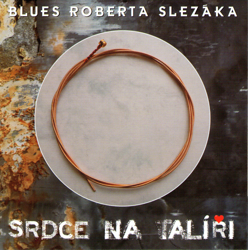 Srdce na talíři - Blues Roberta Slezáka